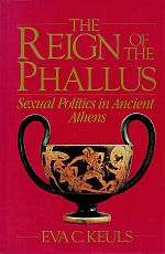 Immagine del venditore per THE REIGN OF THE PHALLUS. Sexual Politics in Ancient Athens. venduto da Sainsbury's Books Pty. Ltd.