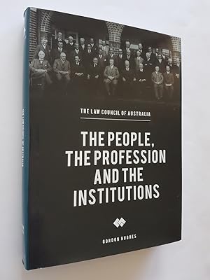 The People, The Profession and The Institutions : The Law Council of Australia