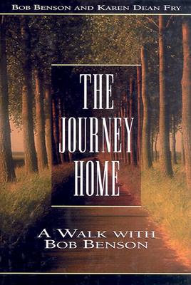 Seller image for The Journey Home: A Walk with Bob Benson (Hardback or Cased Book) for sale by BargainBookStores