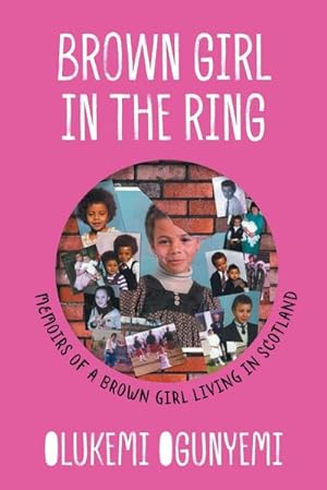 Bild des Verkufers fr Brown Girl in the Ring : Memoirs of a brown girl living in Scotland zum Verkauf von AHA-BUCH GmbH