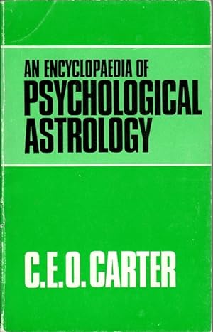 Imagen del vendedor de An Encyclopedia of Psychological Astrology: Together with Observations on the Astrological Characteristics of About Fifty Diseases, and an Introductory Essay on the Zodiacal Signs a la venta por Clausen Books, RMABA