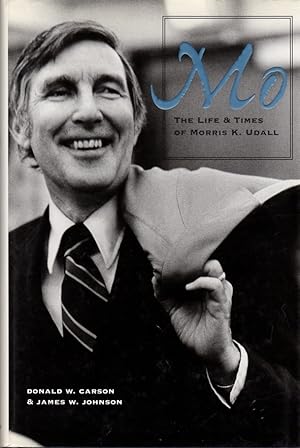 Imagen del vendedor de Mo: The Life & Times of Morris K. Udall a la venta por Clausen Books, RMABA