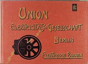 Von der UEG zur AEG : elektr. Bahnen 1897 - 1898. mit e. Einf. von Wolfgang R. Reimann