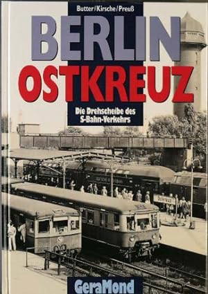 Berlin Ostkreuz : die Drehscheibe des S-Bahn-Verkehrs. Andreas Butter/Hans-Joachim Kirsche/Erich ...