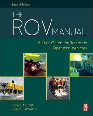 Seller image for The ROV Manual : A User Guide for Remotely Operated Vehicles for sale by AHA-BUCH GmbH