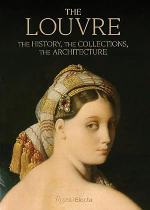 Bild des Verkufers fr The Louvre : The History, The Collections, The Architecture zum Verkauf von AHA-BUCH GmbH