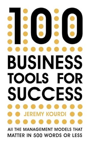 Image du vendeur pour 100 Business Tools For Success : All the management models that matter in 500 words or less mis en vente par AHA-BUCH GmbH