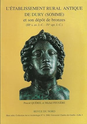 Image du vendeur pour L'tablissement rural antique de Dury (Somme) et son dpt de bronzes (IIIe s. av. J.-C.-IVe apr. J.-C.) mis en vente par Librairie Archaion