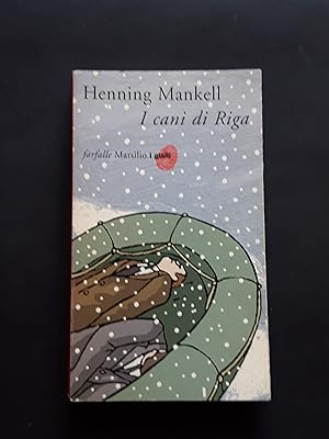 Mankell Henning, I cani di Riga, Marsilio, 2002 - I