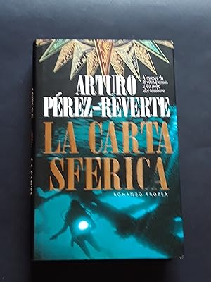 Pérez-Reverte Arturo, La carta sferica, Marco Tropea Editore, 2000 - I