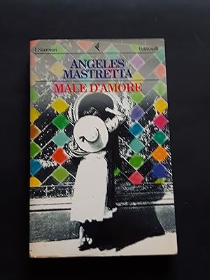 Mastretta Angeles, Male d'amore, Feltrinelli, 1996 - I