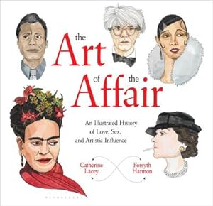 Imagen del vendedor de The Art of the Affair: An Illustrated History of Love, Sex, and Artistic Influence : An Illustrated History of Love, Sex, and Artistic Influence a la venta por AHA-BUCH