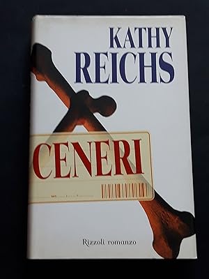 Reichs Kathy, Ceneri, Rizzoli, 2003 - I