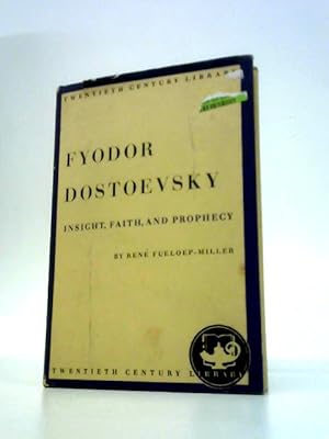 Bild des Verkufers fr Fyodor Dostoevsky : Insight, Faith, and Prophecy - Rene Fueloep-Miller zum Verkauf von World of Rare Books