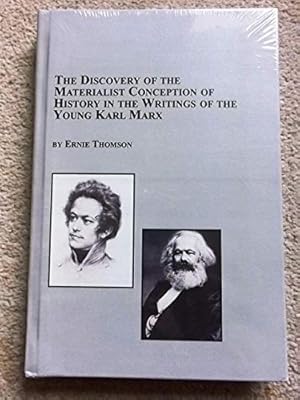 The Discovery of the Materialist Conception of History in the Writings of the Young Karl Marx (St...