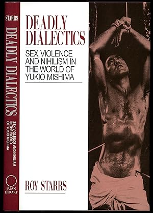 Immagine del venditore per Deadly Dialectics | Sex, Violence, and Nihilism in the World of Yukio Mishima [Japan Library] venduto da Little Stour Books PBFA Member