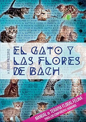 Bild des Verkufers fr El gato y las flores de Bach. Manual de terapia floral felina para los compañeros humanos (Spanish Edition) zum Verkauf von Redux Books