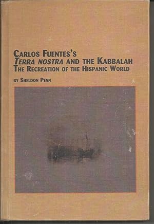Carlos Fuentes's 'Terra Nostra' and the Kabbalah - the Recreation of the Hispanic World (Hispanic...