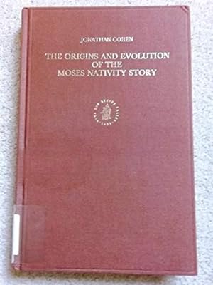 The Origins and Evolution of the Moses Nativity Story (Numen Book Series)