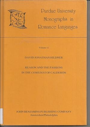 Reason and the Passions in the 'Comedias' of Calderon (Purdue University Monographs in Romance La...