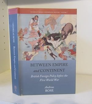 Immagine del venditore per Between Empire and Continent: British Foreign Policy Before the First World War venduto da BRIMSTONES