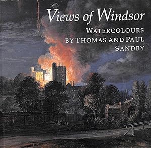 Seller image for Views of Windsor : Watercolours by Thomas and Paul Sandby : from the collection of Her Majesty Queen Elizabeth II for sale by M Godding Books Ltd