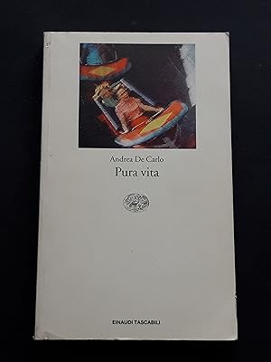 De Carlo Andrea, Pura vita, Einaudi, 2004 - I