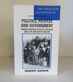 Seller image for Politics, Peoples and Government : Themes in British Political Thought since the Nineteenth Century for sale by BRIMSTONES