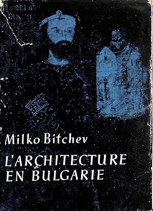 Seller image for L'Architecture En Bulgarie - Depuis La Plus Haute Antiquit Jusqu'a Fin Du Xixe Siecle for sale by M Godding Books Ltd