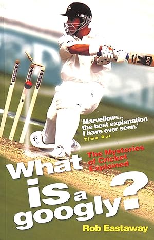 Seller image for What Is A Googly?: The Mysteries Of Cricket Explained for sale by M Godding Books Ltd