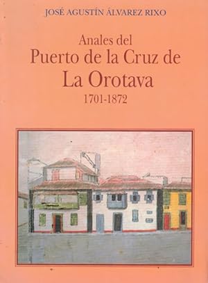 Bild des Verkufers fr Anales del Puerto de la Cruz de La Orotava. 1701-1872 zum Verkauf von Librera Cajn Desastre