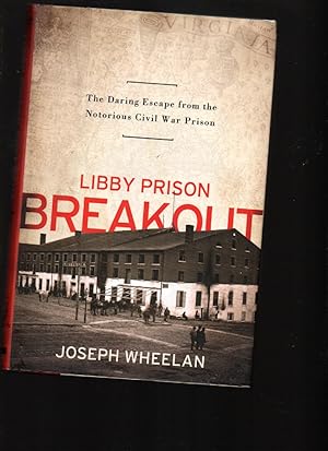 Seller image for Libby Prison Breakout: the Daring Escape from the Notorious Civil War Prison. for sale by Mossback Books