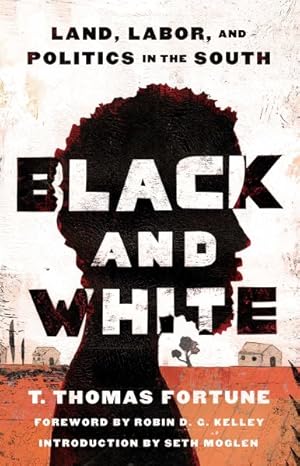 Immagine del venditore per Black and White : Land, Labor, and Politics in the South venduto da GreatBookPrices