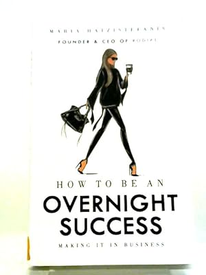 Image du vendeur pour How to Be an Overnight Success: Making It in Business mis en vente par World of Rare Books