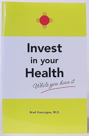 Invest in Your Health - While You Still Have It