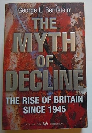 Seller image for The Myth of Decline/The Rise of Britain Since 1945 for sale by Empire Books