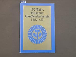 Image du vendeur pour 150 Jahre Husumer Handwerkerverein 1857 e.V. mis en vente par Antiquariat Hubertus von Somogyi-Erddy