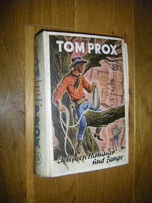 Tom Prox. Zwischen Hammer und Zange