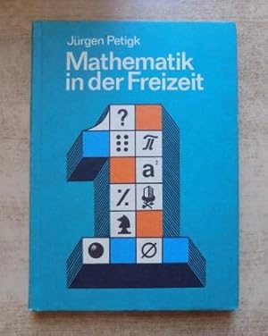 Seller image for Mathematik in der Freizeit - Ein Buch fr alle, denen Denken Spa macht. for sale by Antiquariat BcherParadies