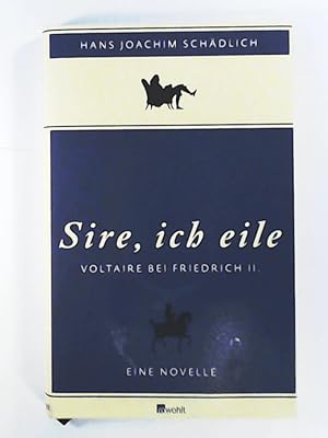 Imagen del vendedor de Sire, ich eile .: Voltaire bei Friedrich II. Eine Novelle (Schdlich: Gesammelte Werke, Band 7) a la venta por Leserstrahl  (Preise inkl. MwSt.)