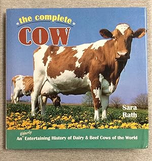 Seller image for The Complete Cow: An Udderly Entertaining History Of Dairy & Beef Cows Of The World for sale by Book Nook