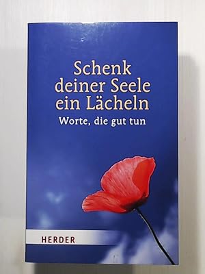 Imagen del vendedor de Schenk deiner Seele ein Lcheln : Worte, die gut tun a la venta por Leserstrahl  (Preise inkl. MwSt.)