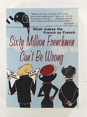 Sixty Million Frenchmen Can't Be Wrong: What Makes the French So French