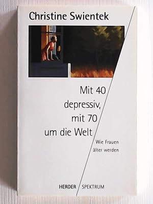 Seller image for Mit 40 depressiv, mit 70 um die Welt. Wie Frauen lter werden. for sale by Leserstrahl  (Preise inkl. MwSt.)
