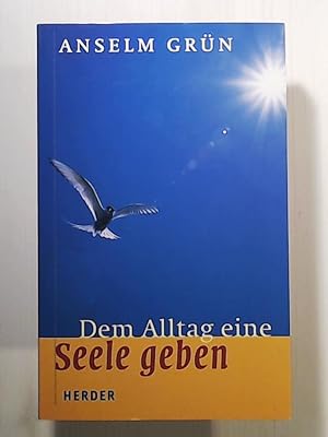 Bild des Verkufers fr Dem Alltag eine Seele geben zum Verkauf von Leserstrahl  (Preise inkl. MwSt.)