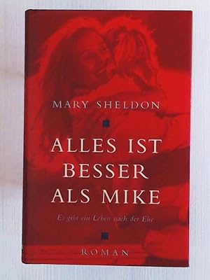 Bild des Verkufers fr Alles ist besser als Mike. Roman eines Lebens nach der Ehe zum Verkauf von Leserstrahl  (Preise inkl. MwSt.)