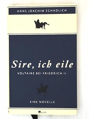 Bild des Verkufers fr Sire, ich eile .: Voltaire bei Friedrich II. Eine Novelle (Schdlich: Gesammelte Werke, Band 7) zum Verkauf von Leserstrahl  (Preise inkl. MwSt.)