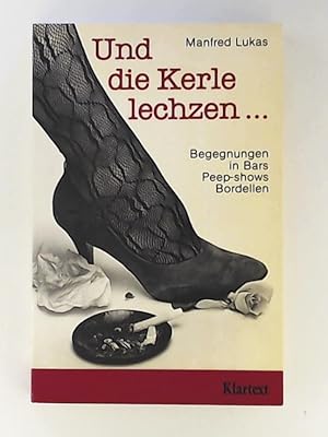 Immagine del venditore per Und die Kerle lechzen. Gesprche in Bars, Bordellen, Peepshows venduto da Leserstrahl  (Preise inkl. MwSt.)