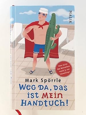 Imagen del vendedor de Weg da, das ist mein Handtuch!: Auf der Suche nach dem perfekten Urlaub a la venta por Leserstrahl  (Preise inkl. MwSt.)