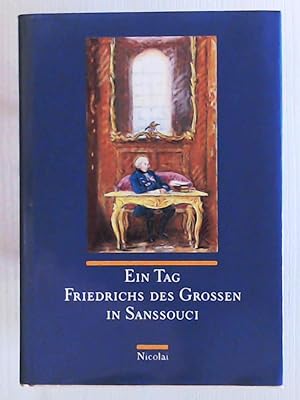 Immagine del venditore per Ein Tag im Leben Friedrichs des Grossen in Sanssouci venduto da Leserstrahl  (Preise inkl. MwSt.)